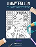 JIMMY FALLON: AN ADULT COLORING BOOK: A Jimmy Fallon Coloring Book For Adults