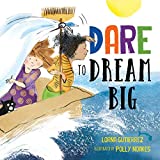Dare to Dream Big: Spark Growth Mindset With This Inspirational Book For Kids (Gifts for Graduation)