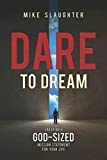 Dare to Dream: Creating a God-Sized Mission Statement for Your Life (Dare to Dream series)