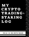 My Crypto Trading and Staking Log | The All-in-One Crypto Tracker: Basic Trade Journal to Record Cryptocurrency Trades and Staked Assets.Track ... Trading, Staking, and Tracking Log Books)