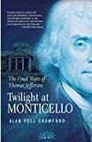 Twilight at Monticello: The Final Years of Thomas Jefferson