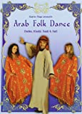 Arab Folk Dance: Dabke, Khaliji, Saidi & Sufi
