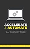 Accelerate & Automate: The 7-Step Process To Automate Your Online Service Business Â 