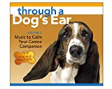 Through a Dog's Ear 2: Music to Calm Your Canine