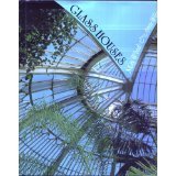 Glass Houses: A History of Greenhouses, Orangeries and Conservatories