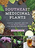 Southeast Medicinal Plants: Identify, Harvest, and Use 106 Wild Herbs for Health and Wellness (Medicinal Plants Series)