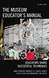 The Museum Educator's Manual: Educators Share Successful Techniques (American Association for State and Local History)