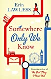 Somewhere Only We Know: The bestselling laugh out loud rom com!