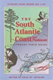 The South Atlantic Coast and Piedmont: A Literary Field Guide (Stories from Where We Live)