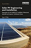Solar PV Engineering and Installation: Preparation for the NABCEP PV Installation Professional, Specialist and Inspector Certification Exams