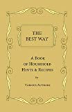 The Best Way - A Book Of Household Hints & Recipes