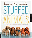 How to Make Stuffed Animals: Modern, Simple Patterns and Instructions for 18 Projects