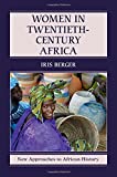 Women in Twentieth-Century Africa (New Approaches to African History, Series Number 10)