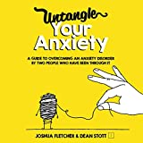 Untangle Your Anxiety: A Guide to Overcoming an Anxiety Disorder by Two People Who Have Been Through It