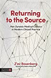 Returning to the Source: Han Dynasty Medical Classics in Modern Clinical Practice (The Classics of Chinese Medicine in Clinical Practice)