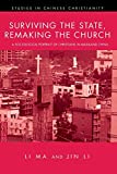 Surviving the State, Remaking the Church: A Sociological Portrait of Christians in Mainland China (Studies in Chinese Christianity)