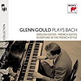 Glenn Gould plays Bach: English Suites BWV 806-811 & French Suites BWV 812-817 & Overture in the French Style BWV 831