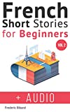 French: Short Stories for Beginners + French Audio Vol 2: Improve your reading and listening skills in French. Learn French with Stories (Easy French Beginner Stories) (French Edition)