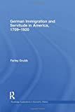 German Immigration and Servitude in America, 1709-1920 (Routledge Explorations in Economic History)