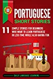 Portuguese Short Stories: 11 Simple Stories for Beginners Who Want to Learn Portuguese in Less Time While Also Having Fun