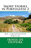 Short Stories in Portuguese 2: My Childhood Dream (Portuguese Edition)