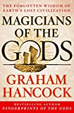 Magicians of the Gods: Sequel to the International Bestseller Fingerprints of the Gods