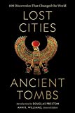 Lost Cities, Ancient Tombs: 100 Discoveries That Changed the World