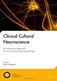 Clinical Cultural Neuroscience: An Integrative Approach to Cross-Cultural Neuropsychology (National Academy of Neuropsychology: Series on Evidence-Based Practices)