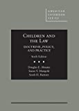 Children and the Law, Doctrine, Policy and Practice (American Casebook Series)
