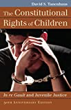 The Constitutional Rights of Children: In re Gault and Juvenile Justice (Landmark Law Cases & American Society)