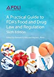 A Practical Guide to Fda's Food and Drug Law and Regulation, Sixth Edition