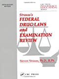 Strauss' Pharmacy Law and Examination Review, Fifth Edition (STRAUSS' FEDERAL DRUG LAWS & EXAM REVIEW)