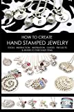 How to Make Hand Stamped Jewelry: A Complete Tutorial on the Art