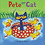 Pete the Cat: Five Little Ducks: An Easter And Springtime Book For Kids