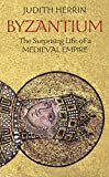 Byzantium: The Surprising Life of a Medieval Empire