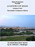 A History of Spain Lecture 2 of 6 The Islamic Conquest of Iberia