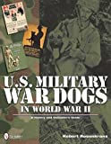 U.s. Military War Dogs in World War II (Schiffer Military History)