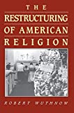 The Restructuring of American Religion