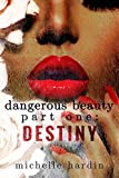 Dangerous Beauty: Part One: Destiny