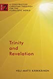 Trinity and Revelation: A Constructive Christian Theology For The Pluralistic World (A Constructive Chr Theol Plur World (CCTPW))