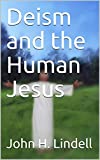 Deism and the Human Jesus