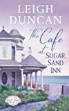 The Cafe At Sugar Sand Inn: Clean and Wholesome Contemporary Womens Fiction (Sugar Sand Beach)