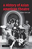 A History of Asian American Theatre (Cambridge Studies in American Theatre and Drama, Series Number 26)