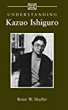 Understanding Kazuo Ishiguro (Understanding Contemporary British Literature)