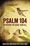 Psalm 104: In Wisdom You Made Them All