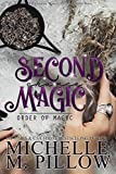 Second Chance Magic: A Paranormal Womenâ€™s Fiction Romance Novel (Order of Magic Book 1)