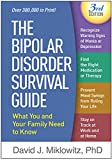 The Bipolar Disorder Survival Guide, Third Edition: What You and Your Family Need to Know