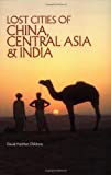 Lost Cities of China, Central Asia and India (The Lost City Series)