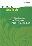 The Absolutely True Diary of a Part-Time Indian: EinFach Englisch Unterrichtsmodelle