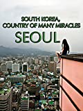 South Korea, Country of Many Miracles: Seoul